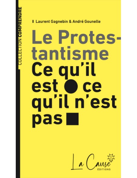 Le Protestantisme - ce qu'il est, ce qu'il n'est pas - 9 ème Édition