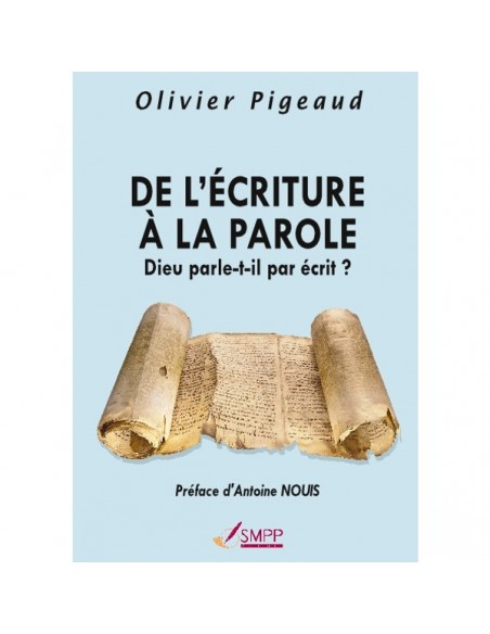 De l'Écriture à la Parole - Dieu parle-t-il par écrit ?