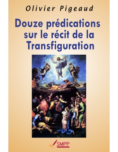 Douze prédications sur le récit de la Transfiguration